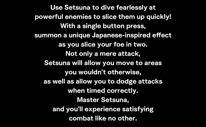 Setsuna brings unprecedented speed and freedom to combat!