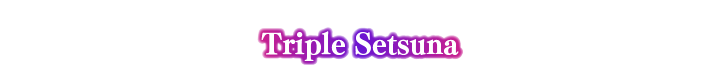 Triple Setsuna