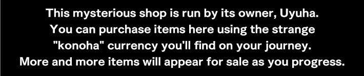 This mysterious shop is run by its owner, Uyuha.