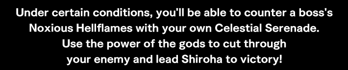 Under certain conditions, you'll be able to counter a boss's Noxious Hellflames with your own Celestial Serenade.