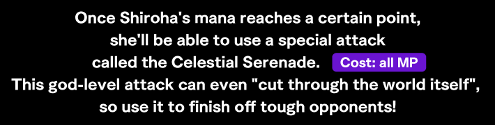 Once Shiroha's mana reaches a certain point, she'll be able to use a special attack called the Celestial Serenade.