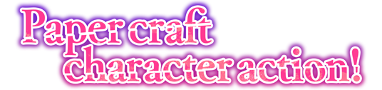 Paper craft character action! 